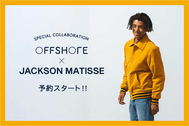 OFFSHORE × JACKSON MATISSE